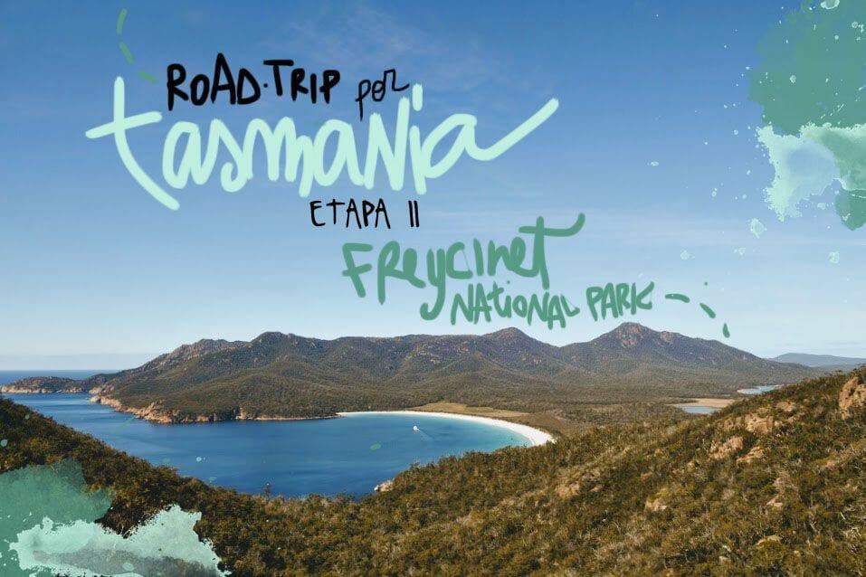 ROADTRIP IN TASMANIA. TAPPA 2: PARCO NAZIONALE DI FREYCINET